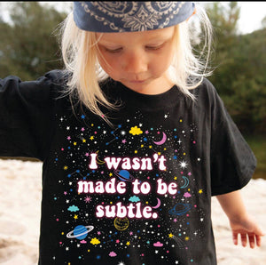 I wasn’t made to be subtle graphic tee